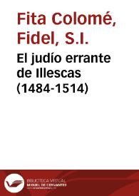 Portada:El judío errante de Illescas (1484-1514) / Fidel Fita