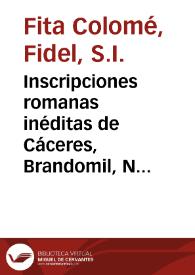 Portada:Inscripciones romanas inéditas de Cáceres, Brandomil, Naranco y Lérida / Fidel Fita