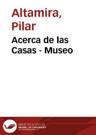 Portada:Acerca de las Casas - Museo / Pilar Altamira