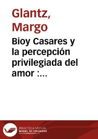 Portada:Bioy Casares y la percepción privilegiada del amor: \"La invención de Morel\" y la Arcadia Pastoril / Margo Glantz