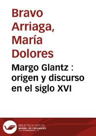 Portada:Margo Glantz : origen y discurso en el siglo XVI / María Dolores Bravo Arriaga