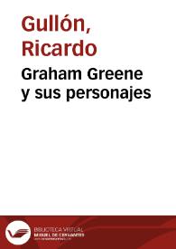 Portada:Graham Greene y sus personajes / Ricardo Gullón