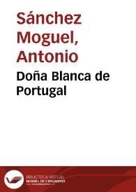 Portada:Doña Blanca de Portugal / Antonio Sánchez Moguel