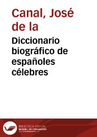 Portada:Diccionario biográfico de españoles célebres / Fr. José de la Canal, José Musso y Valiente