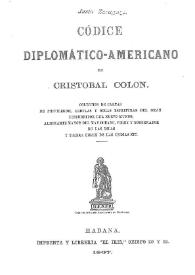 Portada:Códice diplomático-americano de Cristóbal Colón : colección de cartas, de privilegios, cédulas y otras escrituras del gran descubridor del nuevo mundo...