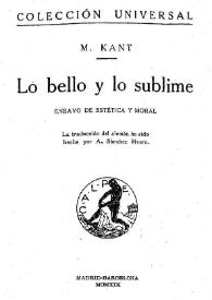 Portada:Lo bello y lo sublime : ensayo de estética y moral / M. Kant; la traducción del alemán ha sido hecha por A. Sánchez Rivero