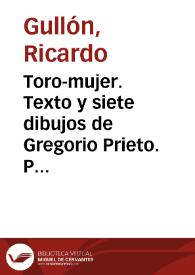 Portada:Toro-mujer. Texto y siete dibujos de Gregorio Prieto. Prefacio de Carlos Edmundo de Ory. Madrid, 1949. S. P. / Ricardo Gullón