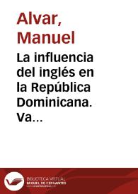 Portada:La influencia del inglés en la República Dominicana. Valoración de una encuesta oral / Manuel Alvar