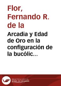Portada:Arcadia y Edad de Oro en la configuración de la bucólica dieciochesca / Fernando R. de la Flor