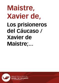 Portada:Los prisioneros del Cáucaso / Xavier de Maistre; traducciones del francés por Nicolás Salmerón y García y Ceferino Palencia Tubau