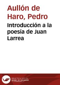 Portada:Introducción a la poesía de Juan Larrea / Pedro Aullón de Haro