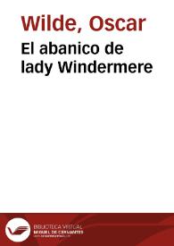 Portada:El abanico de lady Windermere / Oscar Wilde; traducción del inglés por Julio Gómez de la Serna
