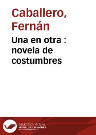 Portada:Una en otra : novela de costumbres / por Fernán Caballero