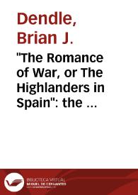 Portada:"The Romance of War, or The Highlanders in Spain": the peninsular war and the British novel / Brian J. Dendle