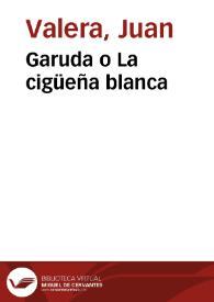 Portada:Garuda o La cigüeña blanca / Juan Valera