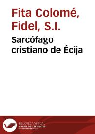 Portada:Sarcófago cristiano de Écija / Fidel Fita