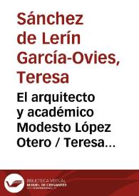 Portada:El arquitecto y académico Modesto López Otero / Teresa Sánchez de Lerín García-Ovies