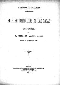 Portada:El P. Fr. Bartolomé de Las Casas : conferencia / de Antonio María Fabié, leída el día 25 de abril de 1892