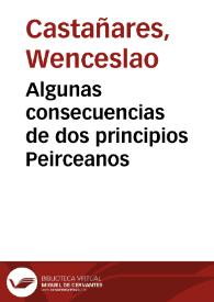 Portada:Algunas consecuencias de dos principios Peirceanos / Wenceslao Castañares