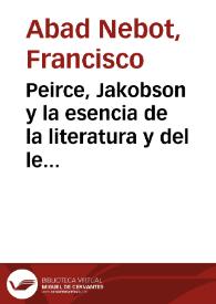 Portada:Peirce, Jakobson y la esencia de la literatura y del lenguaje / Francisco Abad