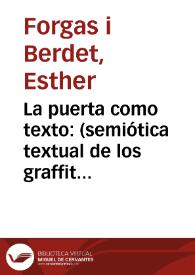 Portada:La puerta como texto: (semiótica textual de los graffiti de Universidad) / Esther Forgas Berdet