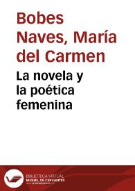 Portada:La novela y la poética femenina / M.ª del Carmen Bobes Naves