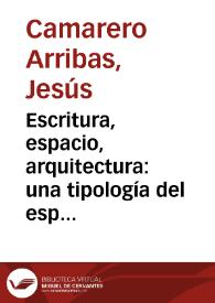 Portada:Escritura, espacio, arquitectura: una tipología del espacio literario / Jesús Camarero