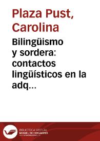 Portada:Bilingüismo y sordera: contactos lingüísticos en la adquisición bilingüe de la lengua de signos y lengua oral/escrita / Carolina Plaza Pust
