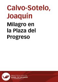 Portada:Milagro en la Plaza del Progreso / Joaquín Calvo-Sotelo