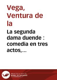 Portada:La segunda dama duende : comedia en tres actos, arreglada al teatro español / por Don Ventura de la Vega