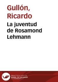 Portada:La juventud de Rosamond Lehmann / Ricardo Gullón