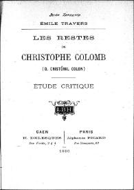 Portada:Les restes de Christophe Colomb (D. Cristóval Colon) : étude critique / Émile Travers