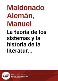 Portada:La teoría de los sistemas y la historia de la literatura / Manuel Maldonado Alemán