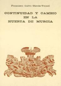 Portada:Continuidad y cambio en la huerta de Murcia / Francisco Calvo García-Tornel