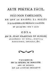 Portada:Arte poética fácil : diálogos familiares en que se enseña la poesía a cualquiera de mediano talento de cualquier sexo y edad / obra de Juan Francisco de Masdeu