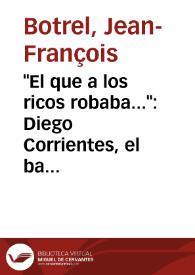 Portada:\"El que a los ricos robaba...\": Diego Corrientes, el bandido generoso y la opinión pública / Jean-François Botrel