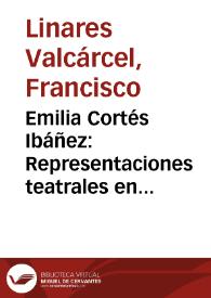 Portada:Emilia Cortés Ibáñez: Representaciones teatrales en Albacete (1901-1923). Cartelera, compañías y valoración / Francisco Linares Valcárcel