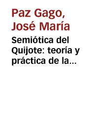 Portada:Semiótica del Quijote : teoría y práctica de la ficción narrativa / José María Paz Gago