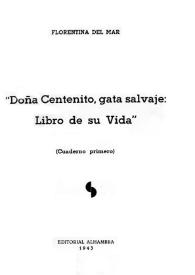 Portada:Doña Centenito, gata salvaje: libro de su vida : (Cuaderno Primero) / Florentina del Mar