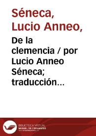 Portada:De la clemencia / por Lucio Anneo Séneca;  traducción directa del latín por Francisco Navarro y Calvo