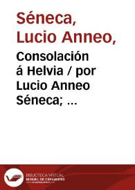 Portada:Consolación á Helvia / por Lucio Anneo Séneca;  traducción directa del latín por Francisco Navarro y Calvo