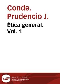 Portada:Ética general. Vol. 1 / Prudencio J. Conde