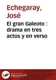 Portada:El gran Galeoto : drama en tres actos y en verso / precedido de un diálogo en prosa por José Echegaray