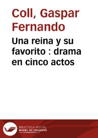 Portada:Una reina y su favorito : drama en cinco actos / Gaspar Fernando Coll