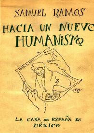 Portada:Hacia un nuevo humanismo : programa de una antropología / Samuel Ramos