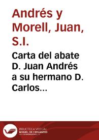 Portada:Carta del abate D. Juan Andrés a su hermano D. Carlos Andrés dándole noticia de la literatura de Viena / Juan Andrés y Morell