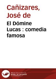Portada:El Dómine Lucas : comedia famosa / de don Joseph de Cañizares