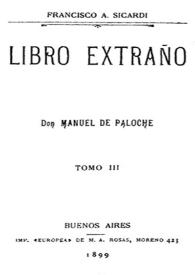 Portada:Libro extraño. Tomo III : Don Manuel de Paloche / Francisco A. Sicardi