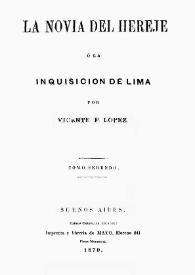 Portada:La novia del hereje o La Inquisición de Lima. Tomo segundo / Vicente Fidel López
