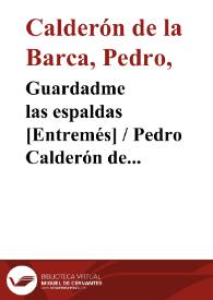 Portada:Guardadme las espaldas [Entremés] / Pedro Calderón de la Barca; edición, introducción y notas de Evangelina Rodríguez y Antonio Tordera